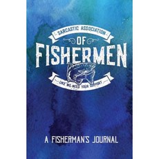 Sarcastic Association of Fishermen - A Fisherman's Journal Paperback, Createspace Independent Publishing Platform