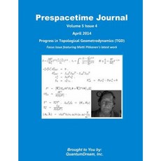 Prespacetime Journal Volume 5 Issue 4: Progress in Topological Geometrodynamics (Tgd) Paperback, Createspace