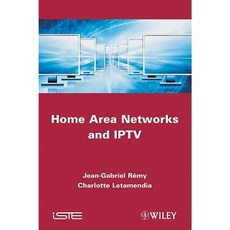 Home Area Networks and IPTV 精裝版, Wiley-Iste