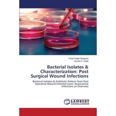 Bacterial Isolates & Characterization: Post Surgical Wound Infections Paperback, LAP Lambert Academic Publishing