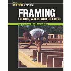 Framing: Floors Walls and Ceilings Paperback, Taunton Press