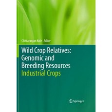 Wild Crop Relatives: Genomic and Breeding Resources: Industrial Crops Hardcover, Springer