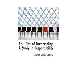 The Gift of Immortality: A Study in Responsibility Paperback, BiblioLife