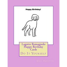 Lagotto Romagnolo Happy Birthday Cards: Do It Yourself Paperback, Createspace Independent Publishing Platform