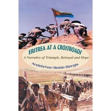 Eritrea at a Crossroads: A Narrative of Triumph Betrayal and Hope Paperback, Strategic Book Publishing & Rights Agency, LL