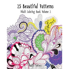 25 Beautiful Patterns: Adult Coloring Book Volume 2: Adult Activity Book Paperback, Createspace Independent Publishing Platform