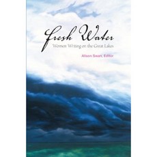 Fresh Water: Women Writing on the Great Lakes Paperback, Michigan State University Press