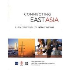Connecting East Asia: A New Framework for Infrastructure Paperback, World Bank Publications