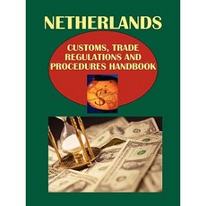Netherlands Customs Trade Regulations and Procedures Handbook Paperback, International Business Publications, USA