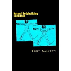 Natural Bodybuilding Cookbook Paperback, Createspace