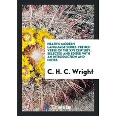 Heath's Modern Language Series: French Verse of the XVI Century Selected and Edited with an Introduction and Notes Paperback, Trieste Publishing