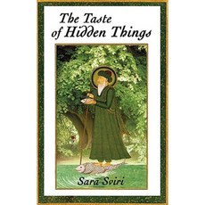 The Taste of Hidden Things: Images of the Sufi Path Paperback, Golden Sufi Center