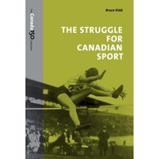 The Struggle for Canadian Sport Paperback, University of Toronto Press