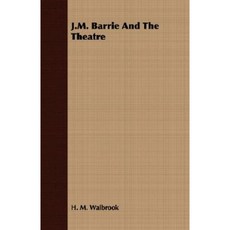 J.M. Barrie and the Theatre Paperback, Bente Press