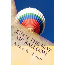 Evan the Hot Air Balloon Paperback, Createspace Independent Publishing Platform