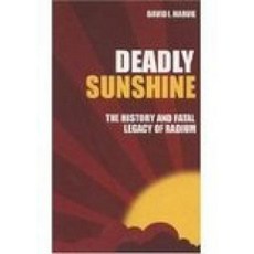 Deadly Sunshine: The History and Fatal Legacy of Radium Paperback