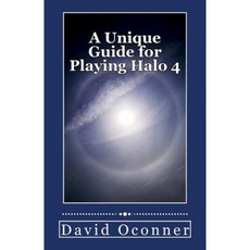 A Unique Guide for Playing Halo 4: A Beginner's Guide Paperback, Createspace Independent Publishing Platform