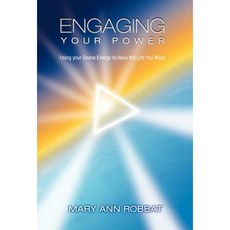 Engaging Your Power: Using Your Divine Energy to Have the Life You Want Hardcover, iUniverse