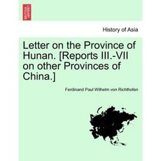 Letter on the Province of Hunan. [Reports III.-VII on Other Provinces of China.] Paperback, British Library, Historical Print Editions