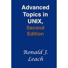 Advanced Topics in Unix Second Edition Paperback, Ronald J Leach