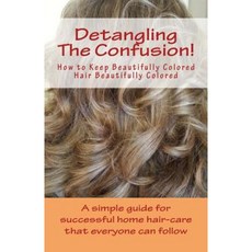 Detangling the Confusion!: Keeping Beautifully Colored Hair Beautifully Colored Paperback, Createspace Independent Publishing Platform