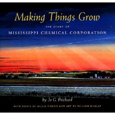 Making Things Grow: The Story of Mississippi Chemical Corporation Hardcover, University Press of Mississippi