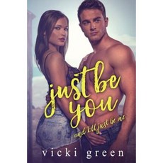 Just Be You (a Standalone Novella): And I'll Just Be Me Paperback, Createspace Independent Publishing Platform