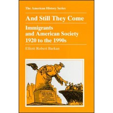 And Still They Come: Immigrants and American Society 1920 to the 1990s Paperback, Wiley-Blackwell