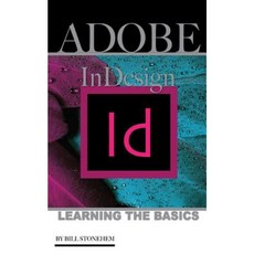 Adobe Indesign: Learning the Basics Paperback, Createspace Independent Publishing Platform