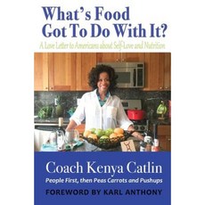 What's Food Got to Do with It?: A Love Letter to Americans about Self-Love and Nutrition Paperback, Body Divine