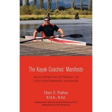 The Kayak Coaches' Manifesto: An Alternative Approach to High Performance Kayaking Paperback, FriesenPress