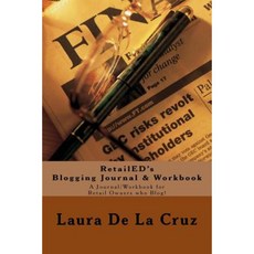 Retailed's Blogging Journal & Workbook: A Journal/Workbook for Retail Owners Who Blog! Paperback, Createspace Independent Publishing Platform