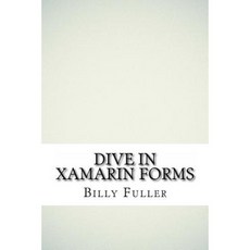 Dive in Xamarin Forms Paperback, Createspace Independent Publishing Platform