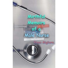 Mirthful Memoirs of a Male Nurse Paperback, Createspace
