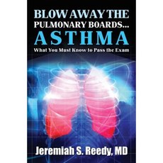 Blow Away the Pulmonary Boards ...Asthma: What You Must Know to Pass the Exam Paperback, Createspace Independent Publishing Platform