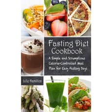 Fasting Diet Cookbook: A Simple and Scrumptious Calorie-Controlled Meal Plan for Easy Fasting Days Paperback, Jigsaw Online Media Inc.