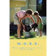 W.O.R.K.: Wonderful Opportunities for Raising Responsible Kids Paperback, Horizon Publishers & Distributors