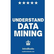 Understand Data Mining Paperback, Createspace Independent Publishing Platform