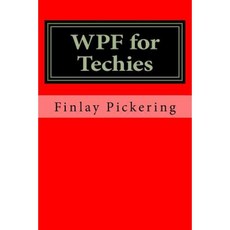 Wpf for Techies Paperback, Createspace Independent Publishing Platform