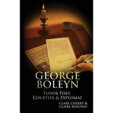 George Boleyn: Tudor Poet Courtier & Diplomat Paperback, Madeglobal Publishing