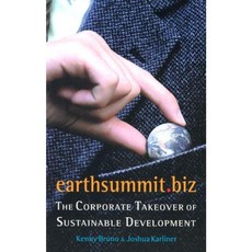 Earthsummit.Biz: The Corporate Takeover of Sustainable Development Paperback, Food First Books