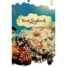 Boat Log Book: 50 Pages 5.5 X 8.5 Underwater Beauty Paperback, Createspace Independent Publishing Platform