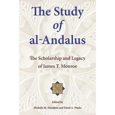 The Study of Al-Andalus: The Scholarship and Legacy of James T. Monroe Paperback, Ilex Foundation