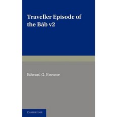 A Traveller's Narrative Written to Illustrate the Episode of the Bab Paperback, Cambridge University Press