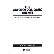 The Macroeconomic Debate: Models of the Closed and Open Economy Paperback, Wiley-Blackwell
