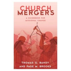 Church Mergers: A Guidebook for Missional Change Paperback, Rowman & Littlefield Publishers
