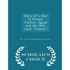 Diary of a Tour in Greece Turkey Egypt and the Holy Land Volume I - Scholar's Choice Edition Paperback