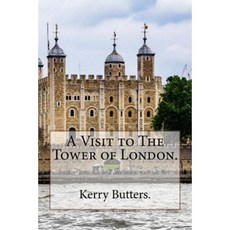 A Visit to the Tower of London. Paperback, Createspace Independent Publishing Platform