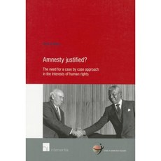 Amnesty Justified?: The Need for a Case by Case Approach in the Interests of Human Rights Paperback, Intersentia