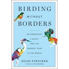 Birding Without Borders: An Obsession a Quest and the Biggest Year in the World Hardcover, Houghton Mifflin